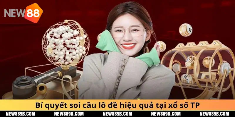 Bí quyết soi cầu lô đề hiệu quả tại xổ số TP