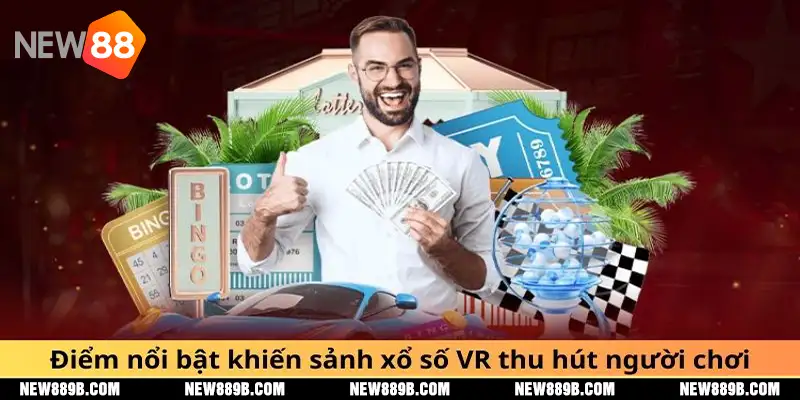 Điểm nổi bật khiến sảnh xổ số VR thu hút người chơi