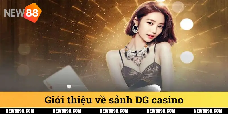 Giới thiệu về sảnh DG casino