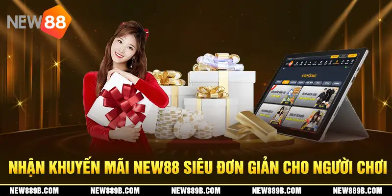 Nhận khuyến mãi New88 siêu đơn giản cho người chơi