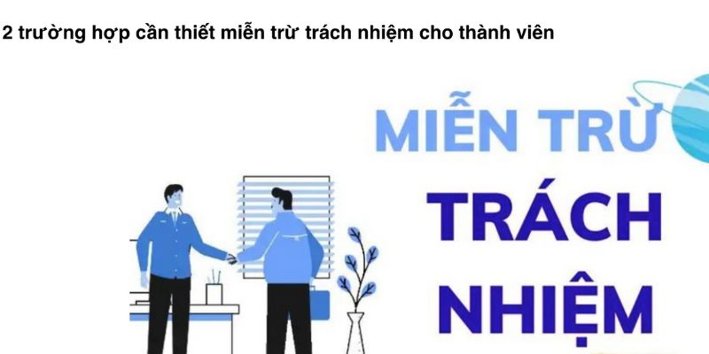 Trường hợp miễn trừ trách nhiệm cho thành viên