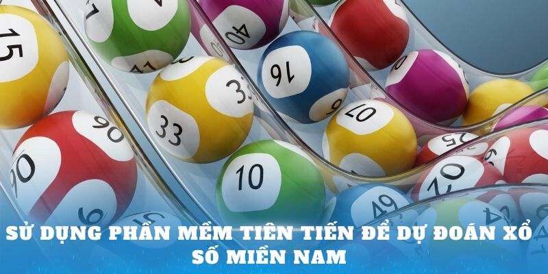 Sử dụng phần mềm tiên tiến để dự đoán XSMN